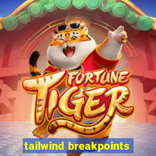 tailwind breakpoints